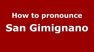 How to pronounce San Gimignano