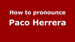 How to pronounce Paco Herrera