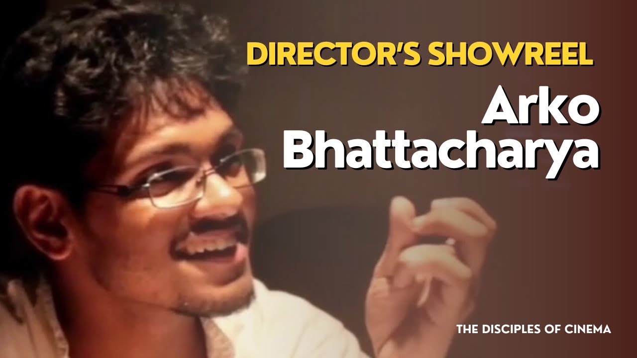 Director’s Showreel 2023 | Arko Bhattacharya | The Disciples of Cinema