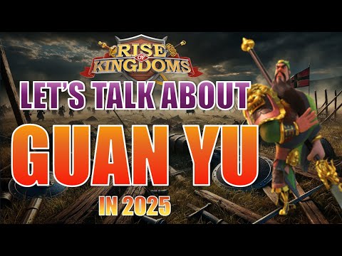 Let's talk about GUAN YU in 2025, before too late| RISE OF KINGDOMS #rok #rokstrategy #rokguide