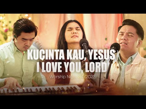 KUCINTA KAU, YESUS | I LOVE YOU, LORD - WORSHIP NIGHT 34 (2023)