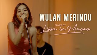 Download lagu Wulan Merindu Live Cover by Lissa in Macao... mp3