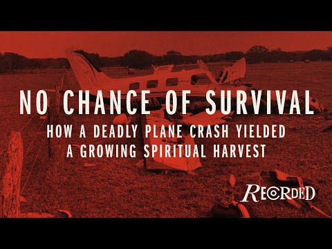 No Chance of Survival: How a Deadly Plane Crash Yielded a Growing Spiritual Harvest