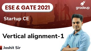 Vertical alignment - 1 | Highway Engineering | ESE and GATE 2021 | Joshit Sir | Gradeup