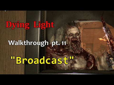 Dying Light Walkthrough pt.11 "Broadcast"