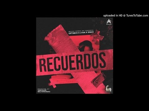Recuerdos - Optimus Ft Lyan x Endo