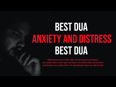 Dua for Anxiety and Distress, Dua for Overthinking, Dua for Distress and Hardship