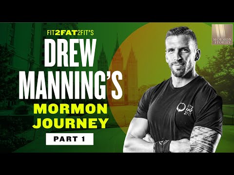 Fit2Fat2Fit - Drew Manning's Mormon Story Pt. 1 - Mormon Stories 1431
