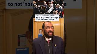 Rep. Al Green said he waved his sign so that there would be no question as to where [he] stands.