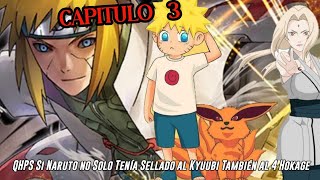 QHPS Si Naruto no Solo Tenía Sellado al Kyuubi También al 4 Hokage Minato Namikaze:// Cap 3