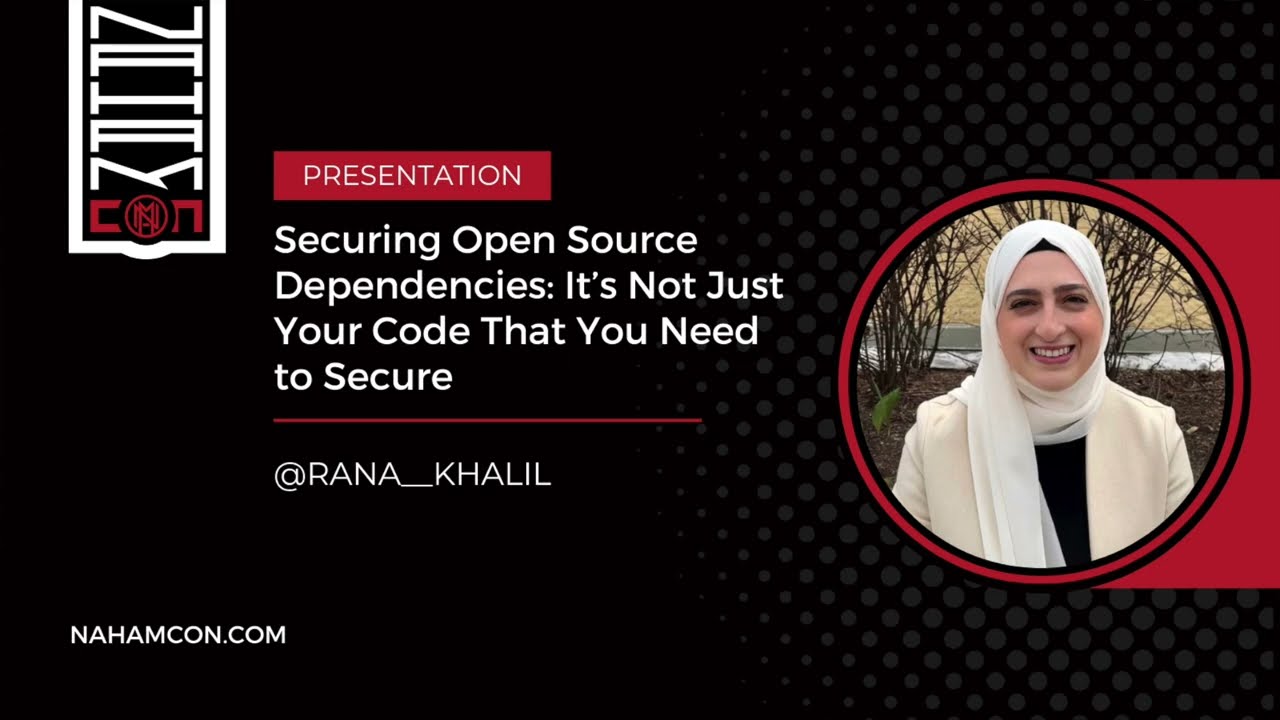 #NahamCon2023: Securing Open Source Dependencies: It’s Not Just Your Code That You Need to Secure