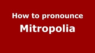 How to pronounce Mitropolia