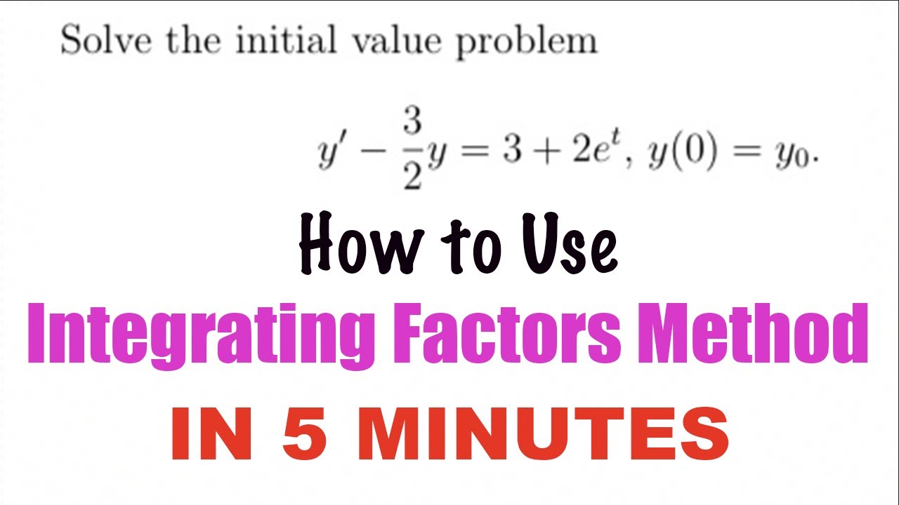 5 MINUTE TUTORIAL on How to Use the INTEGRATING FACTOR Method to Solve I.V.P. - Math Tutor Pat
