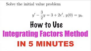 5 MINUTE TUTORIAL on How to Use the INTEGRATING FACTOR Method to Solve I.V.P. - Math Tutor Pat