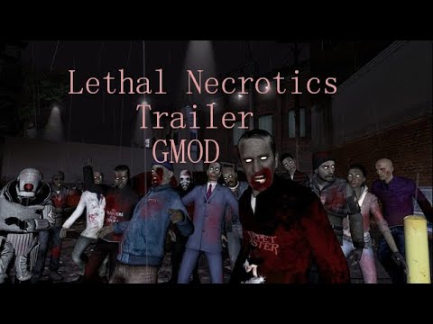 Lethal Necrotics Trailer (Garry's Mod)