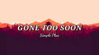 SongLyrics | Simple Plan - Gone Too Soon