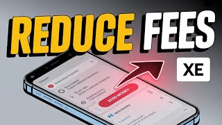 How to Reduce International Fees with XE - Complete Guide