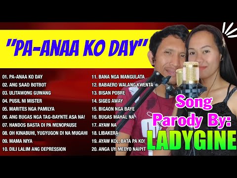 "PA-ANAA KO DAY" Nonstop Bisaya Parody Songs by LadyGine 💥 LadyGine Playlist 2024