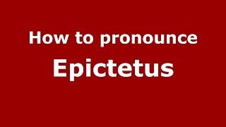 How to pronounce Epictetus