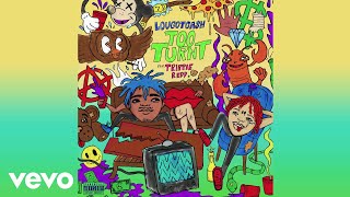 lougotcash - Too Turnt ft. Trippie Redd