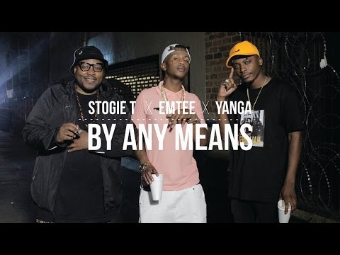 Stogie T - By Any Means Ft Emtee & Yanga