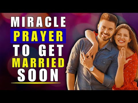 Miracle Prayer to Get Married Soon — Pray This Now