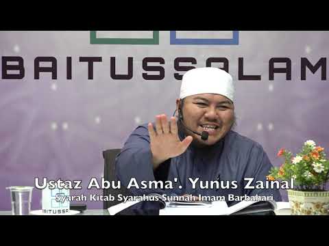 20190614 Ustaz Abu Asma' Yunus Zainal : Syarah Kitab Syarahus Sunnah Imam Barbahari