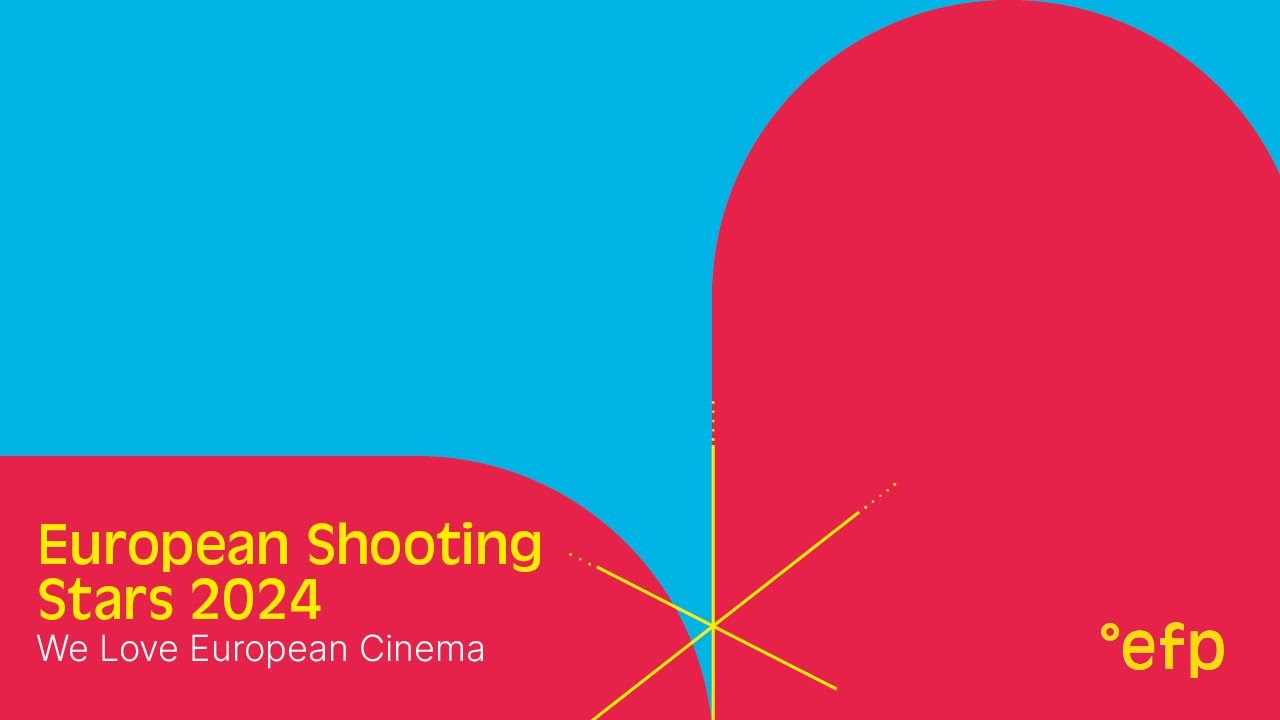 European Shooting Stars 2024: We Love European Cinema