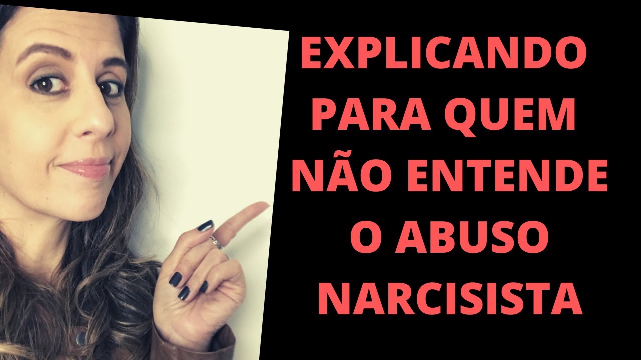 EXPLICANDO PARA QUEM NAO ENTENDE O ABUSO NARCISISTA