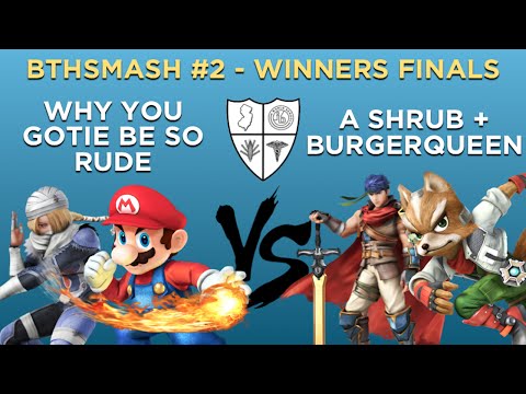 BTHSmash #2 - Why You Gotie Be So Rude vs A Shrub + BurgerQueen - Winners Finals