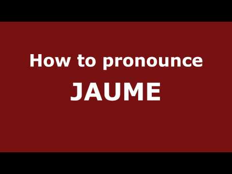 How to Pronounce JAUME in Spanish - PronounceNames.com