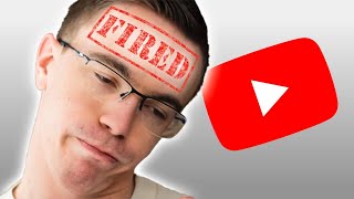 I fired myself from YouTube
