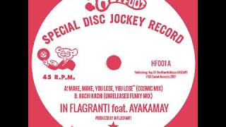In Flagranti feat. Ayakamay - Make, Make, You Lose, You Lose