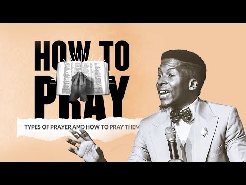 HOW TO PRAY; TYPES OF PRAYER & HOW TO PRAY THEM| MDWK| 21ST SEPT| Celebration Church International