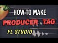 Professional Producer Tag Tutorial FL Studio Tips