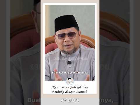 (Bhg.3) Keutamaan Sedekah & Berbuka dengan Sunnah