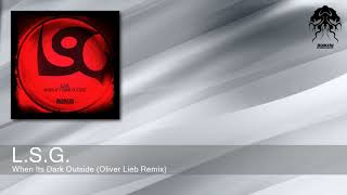 L.S.G. - When Its Dark Outside (Oliver Lieb Remix) [Bonzai Progressive]