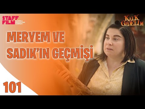 Kalk Gidelim 101. Bölüm - Meryem ve Sadık'ın Geçmişi!