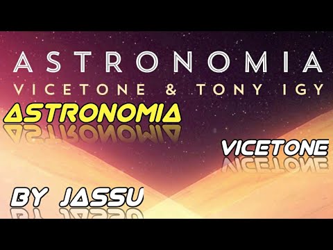 Astronomia - Vicetone And Tony IGY (By Jassu)