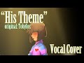 Undertale- His Theme Vocal Duet Original Lyrics! (SPOILERS!)