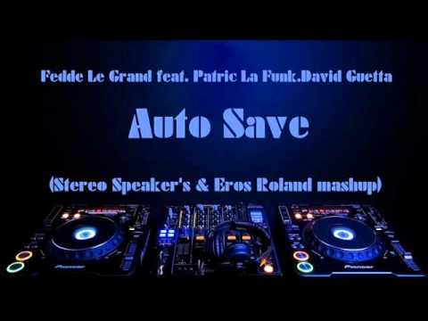 Fedde Le Grand feat. Patric La Funk.David Guetta - Autosave (Stereo Speaker's & Erős Roland mashup)