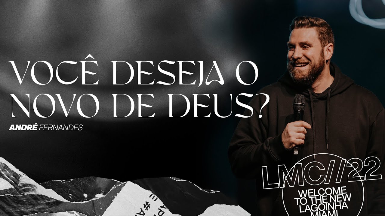 VOCÊ DESEJA O NOVO DE DEUS? | ANDRÉ FERNANDES | LAGOINHA MIAMI CHURCH