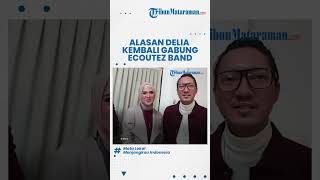 Alasan Kembali Gabung Ecoutez Band Setelah 12 Tahun Pisah, Delia Septianti: Sudah Seperti Keluarga