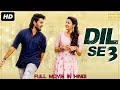 DIL SE 3 Full Action Romantic Movie Hindi Dubbed HD Quality