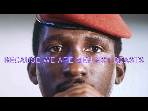 BECAUSE WE ARE MEN NOT BEASTS (2020) – Thomas Sankara