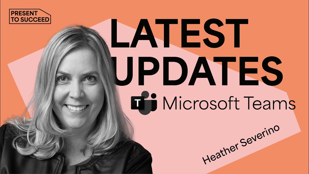 New Features in Microsoft Teams | Present to Succeed 2022 Session by Heather Severino