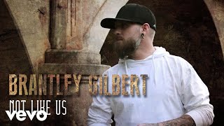 Brantley Gilbert Not Like Us