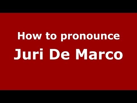 How to pronounce Juri De Marco (Italian/Italy)  - PronounceNames.com