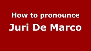 How to pronounce Juri De Marco