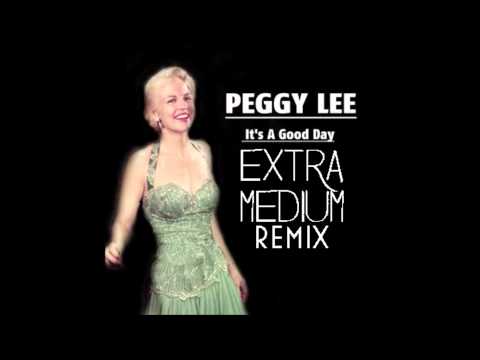 Peggy Lee - Good Day (Extra Medium Remix) ** Free Download**